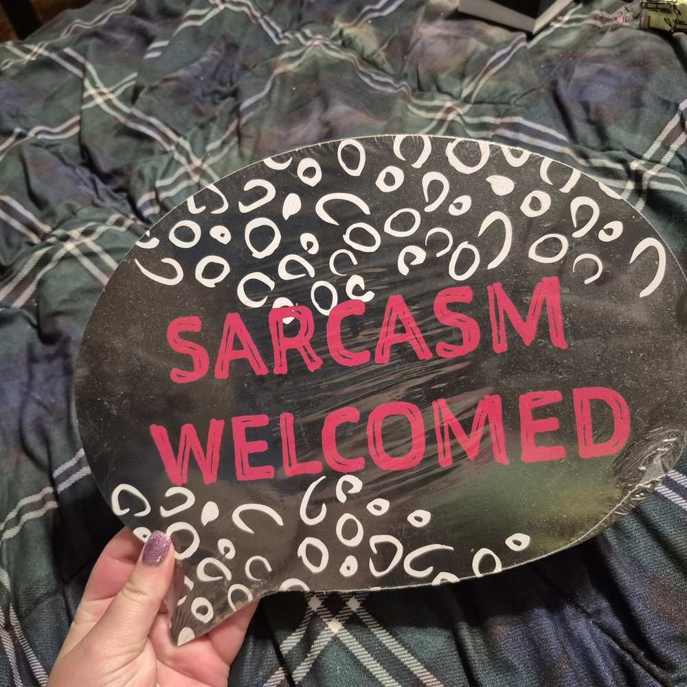 Sarcasm Welcomed Speech Bubble Sign